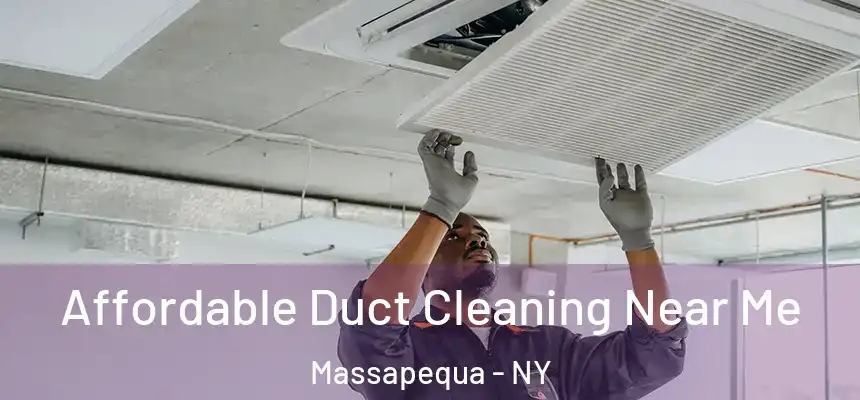 Affordable Duct Cleaning Near Me Massapequa - NY