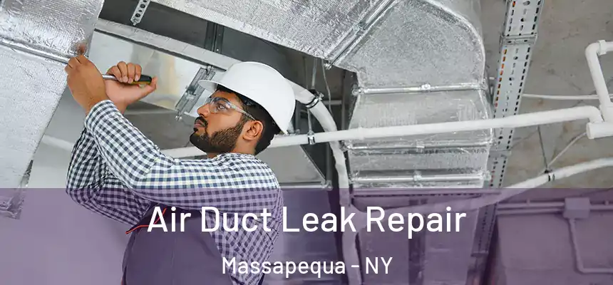 Air Duct Leak Repair Massapequa - NY
