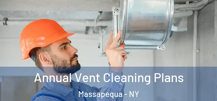  Annual Vent Cleaning Plans Massapequa - NY