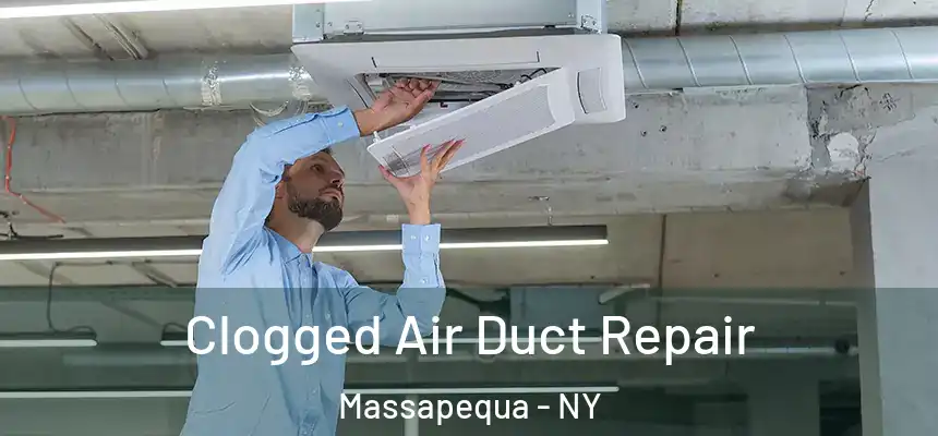  Clogged Air Duct Repair Massapequa - NY