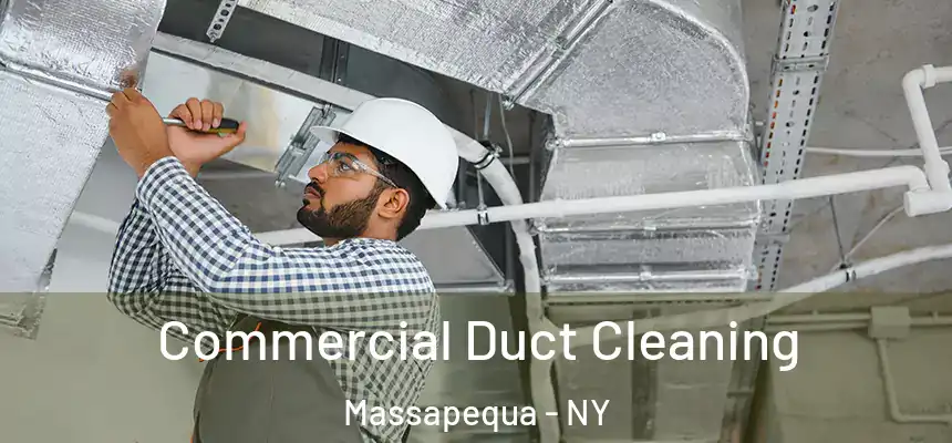 Commercial Duct Cleaning Massapequa - NY