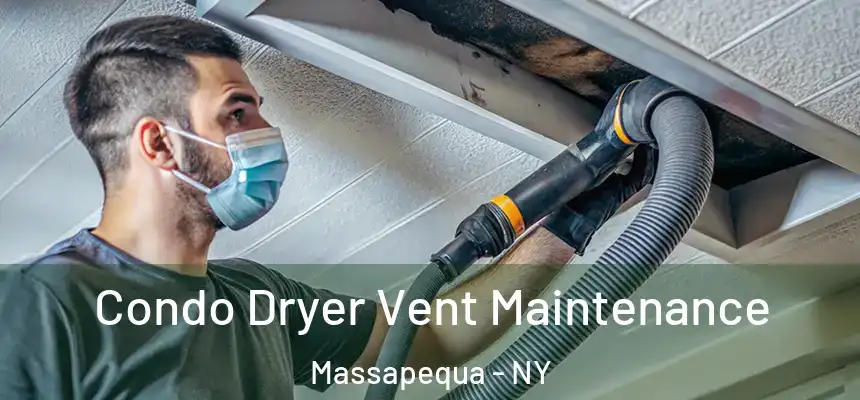 Condo Dryer Vent Maintenance Massapequa - NY