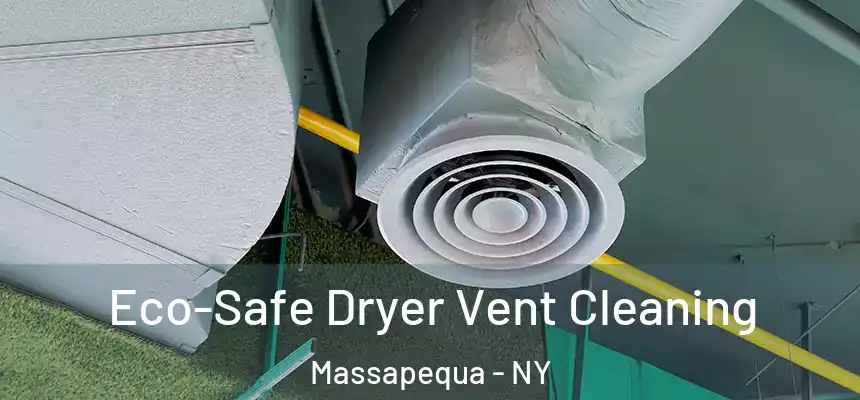 Eco-Safe Dryer Vent Cleaning Massapequa - NY