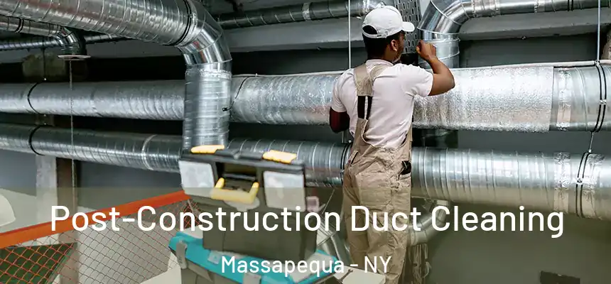  Post-Construction Duct Cleaning Massapequa - NY