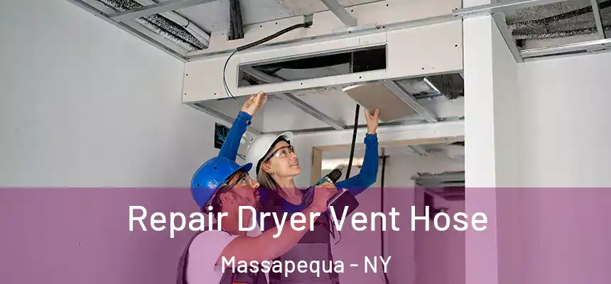 Repair Dryer Vent Hose Massapequa - NY