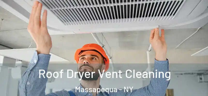 Roof Dryer Vent Cleaning Massapequa - NY