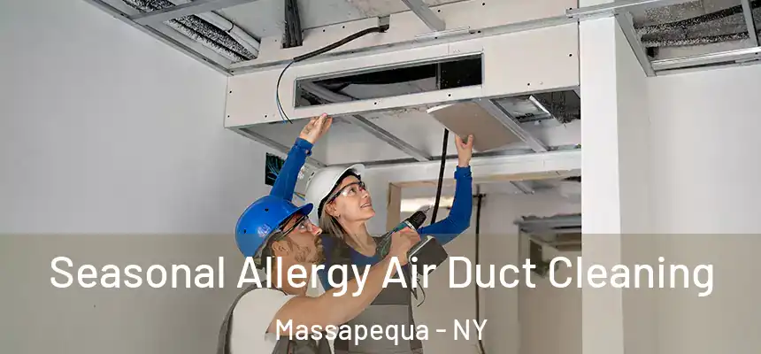 Seasonal Allergy Air Duct Cleaning Massapequa - NY