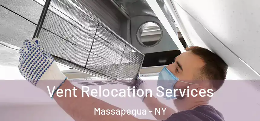 Vent Relocation Services Massapequa - NY