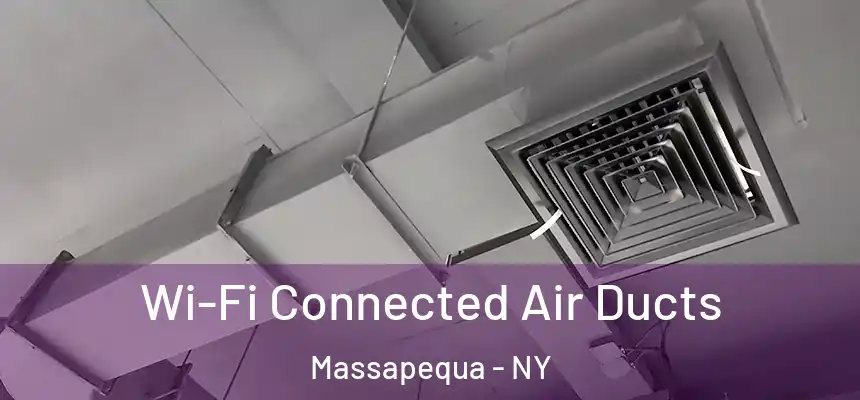  Wi-Fi Connected Air Ducts Massapequa - NY